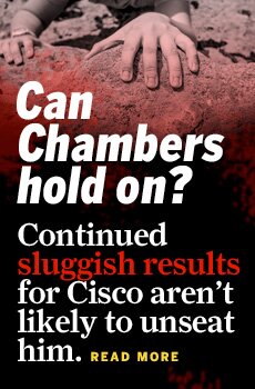 Can Chambers hold on? Continued sluggish results for Cisco aren't likely to unseat him.